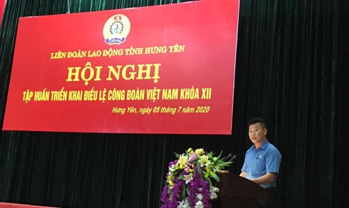 Liên đoàn Lao động tỉnh Hưng Yên tập huấn,  triển khai điều lệ Công đoàn Việt Nam khóa XII
