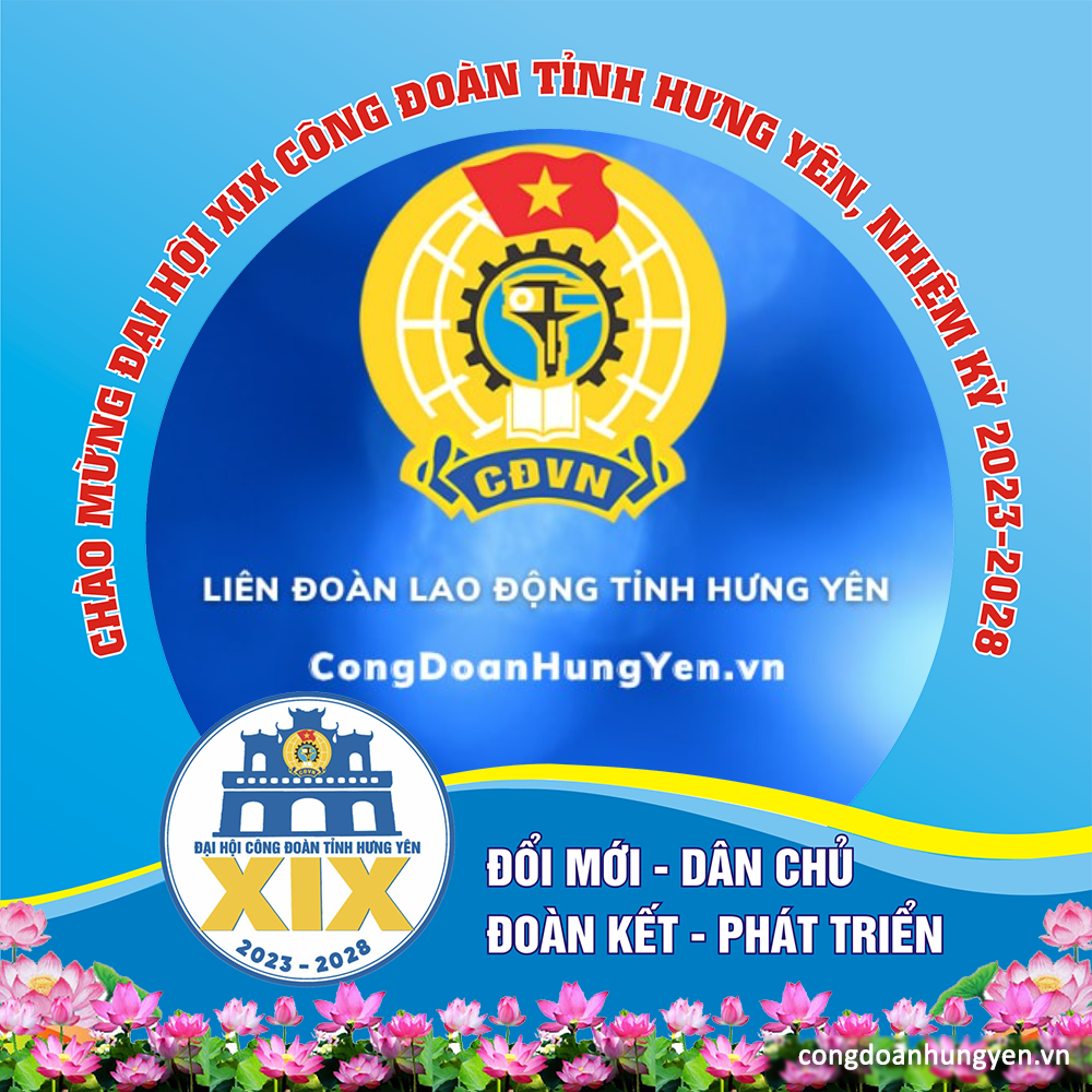 khung ảnh đại diện chào mừng Đại hội XIX Công đoàn tỉnh Hưng Yên, nhiệm kỳ 2023-2028