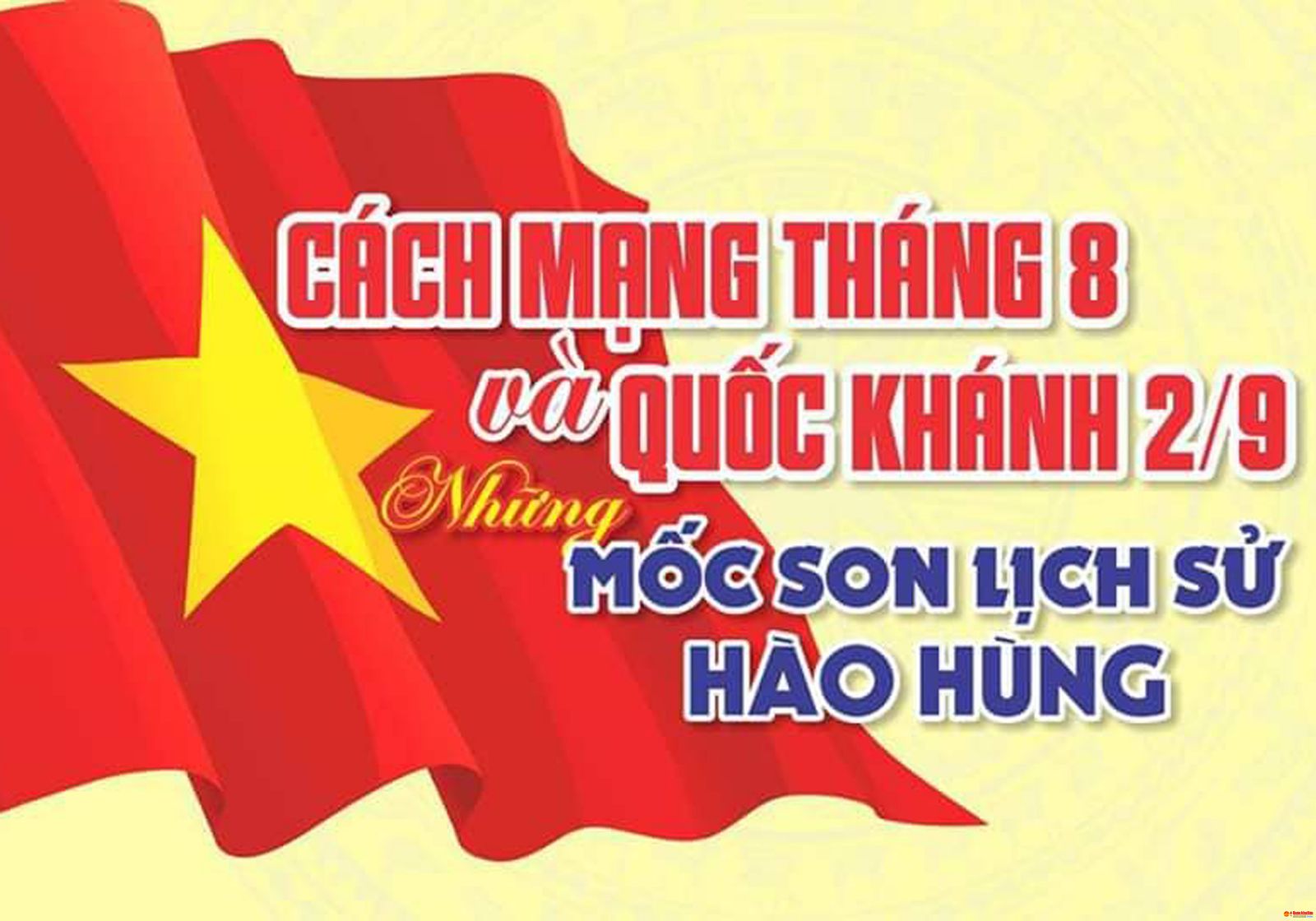 Cách mạng Tháng Tám và Quốc khánh 2/9, những mốc son lịch sử hào hùng của dân tộc Việt Nam